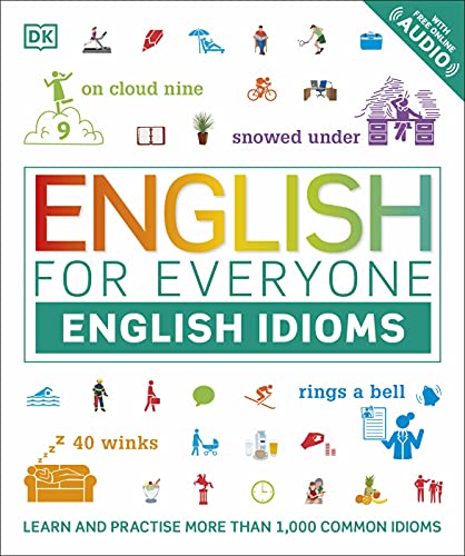 English for Everyone English Idioms: Learn and practise common idioms and expressions von DK